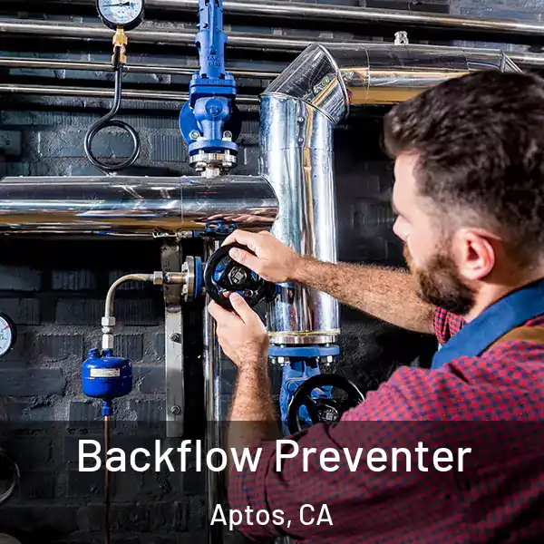  Backflow Preventer Aptos, CA