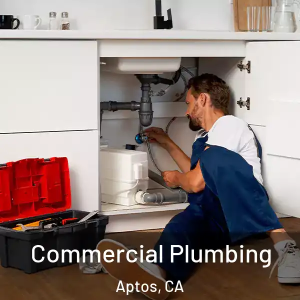  Commercial Plumbing Aptos, CA