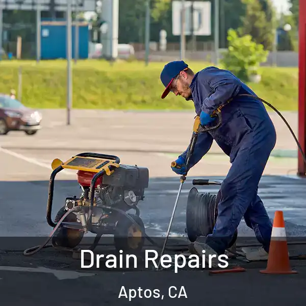  Drain Repairs Aptos, CA