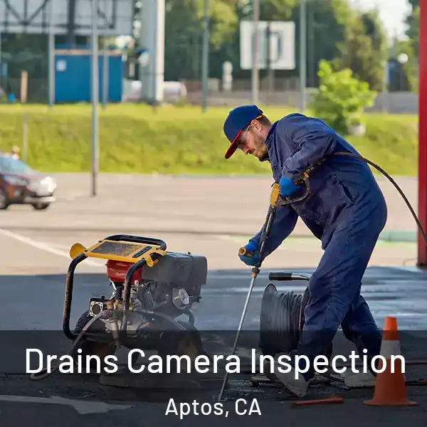  Drains Camera Inspection Aptos, CA