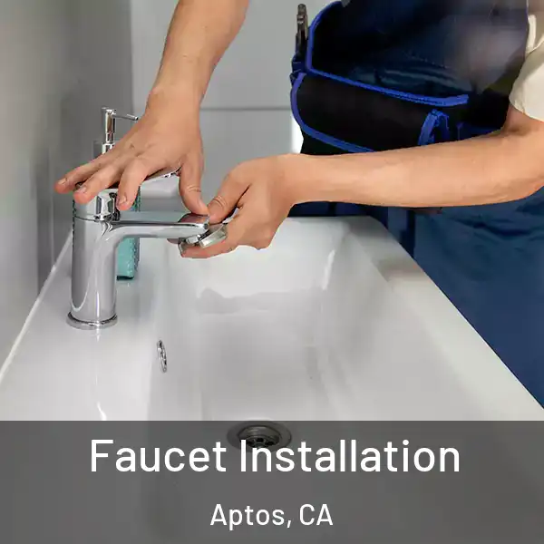  Faucet Installation Aptos, CA