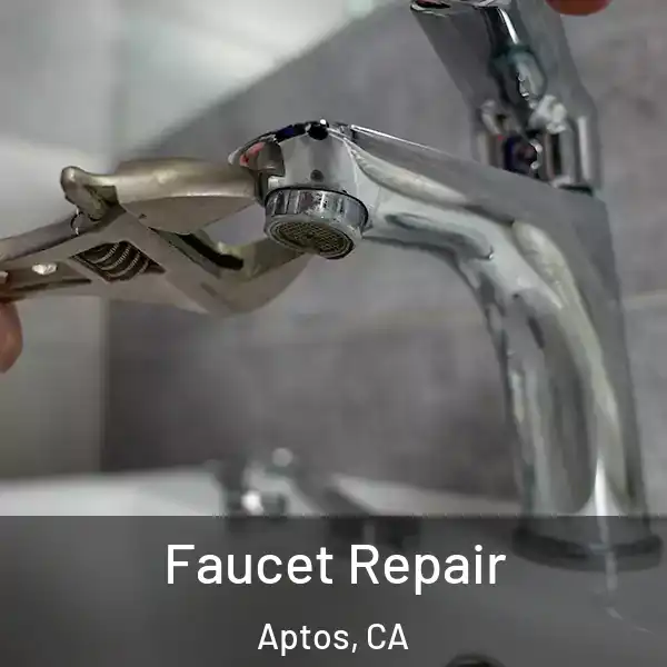  Faucet Repair Aptos, CA