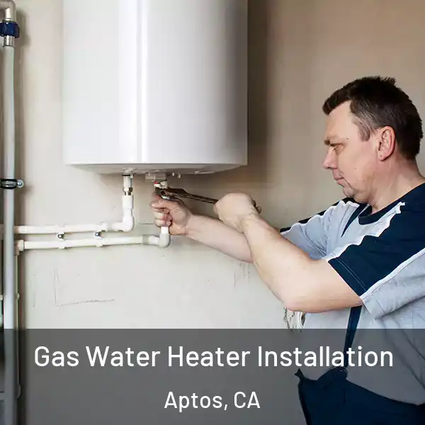  Gas Water Heater Installation Aptos, CA