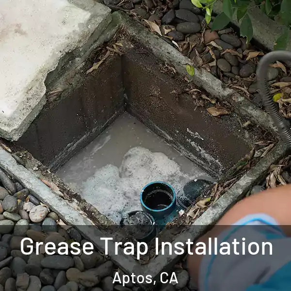  Grease Trap Installation Aptos, CA
