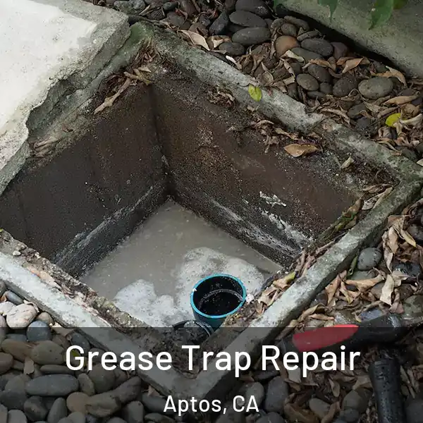  Grease Trap Repair Aptos, CA