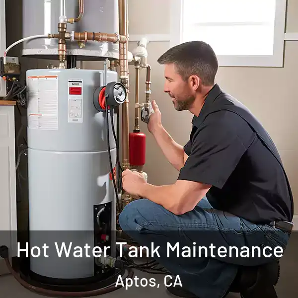  Hot Water Tank Maintenance Aptos, CA