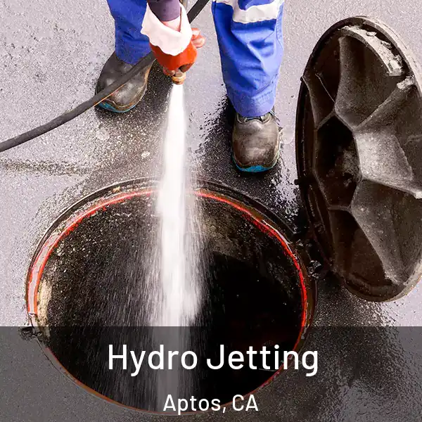  Hydro Jetting Aptos, CA