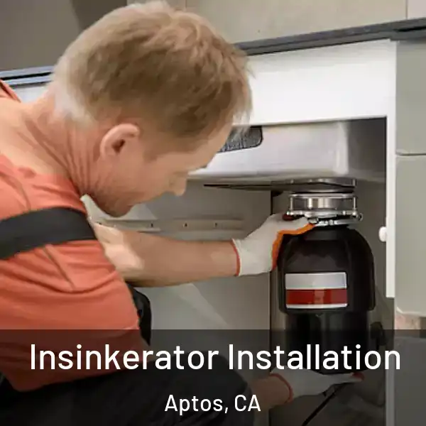  Insinkerator Installation Aptos, CA