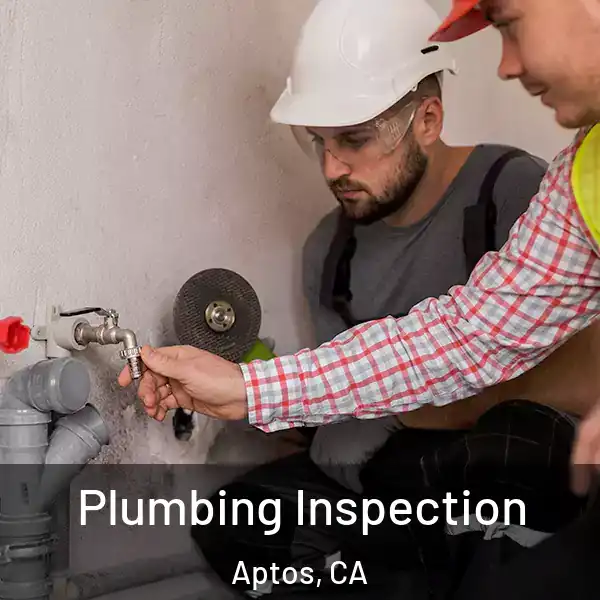  Plumbing Inspection Aptos, CA