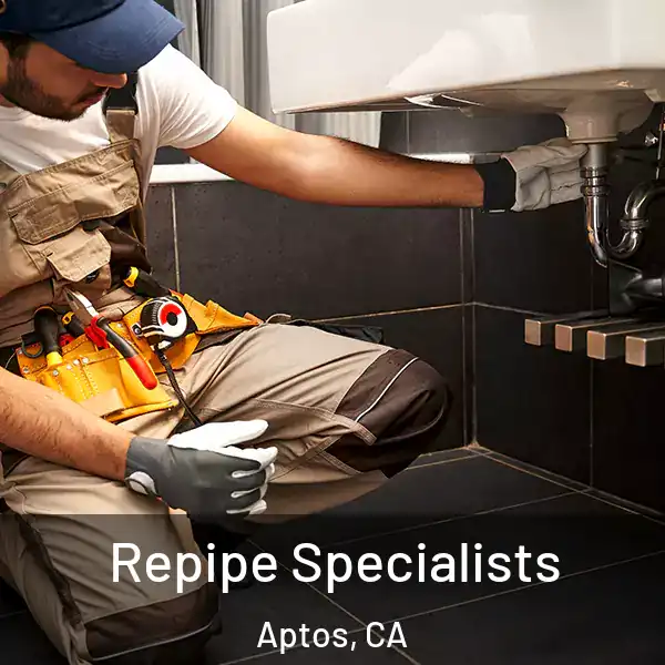  Repipe Specialists Aptos, CA