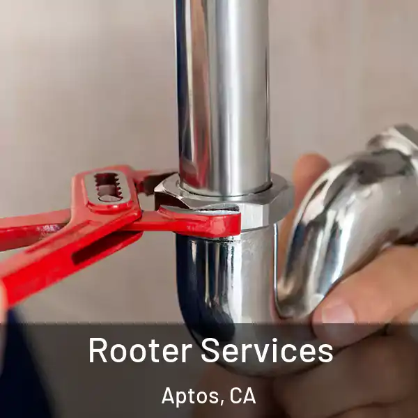  Rooter Services Aptos, CA