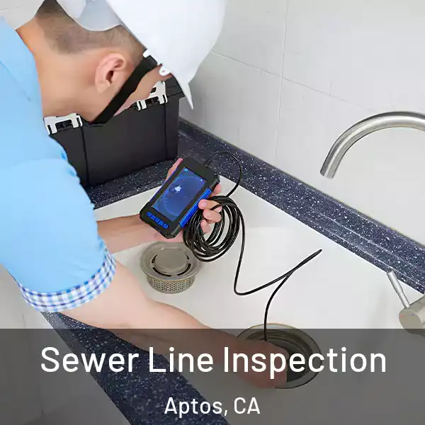  Sewer Line Inspection Aptos, CA