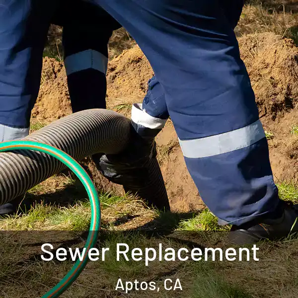 Sewer Replacement Aptos, CA