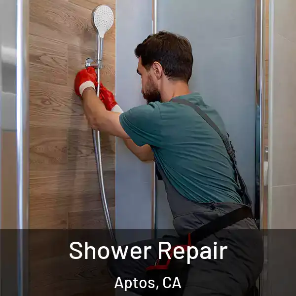  Shower Repair Aptos, CA