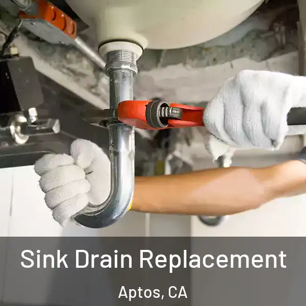  Sink Drain Replacement Aptos, CA