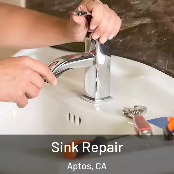  Sink Repair Aptos, CA