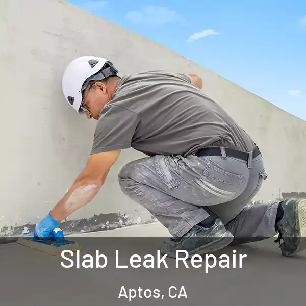  Slab Leak Repair Aptos, CA