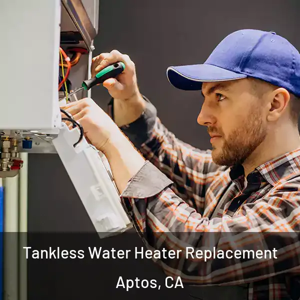  Tankless Water Heater Replacement Aptos, CA