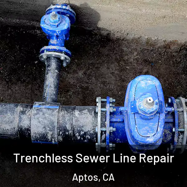  Trenchless Sewer Line Repair Aptos, CA