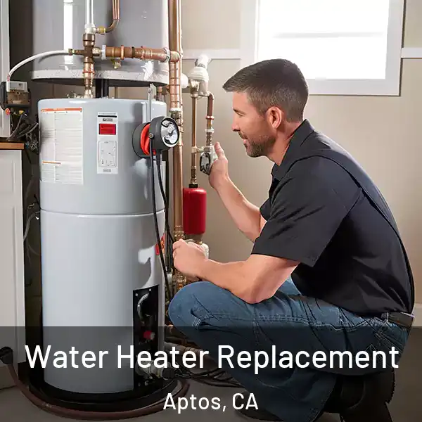  Water Heater Replacement Aptos, CA