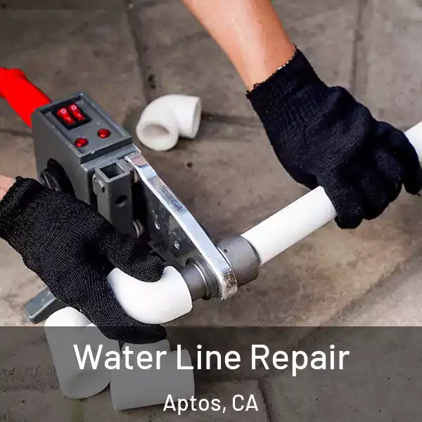  Water Line Repair Aptos, CA